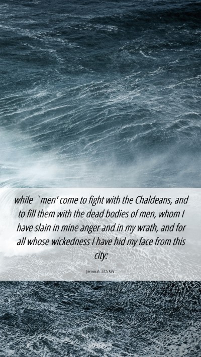 Picture 06 - Jeremiah 33:5 ASV Mobile Phone Wallpaper - while `men' come to fight with the Chaldeans, and - Mobile Bible Verse Wallpaper