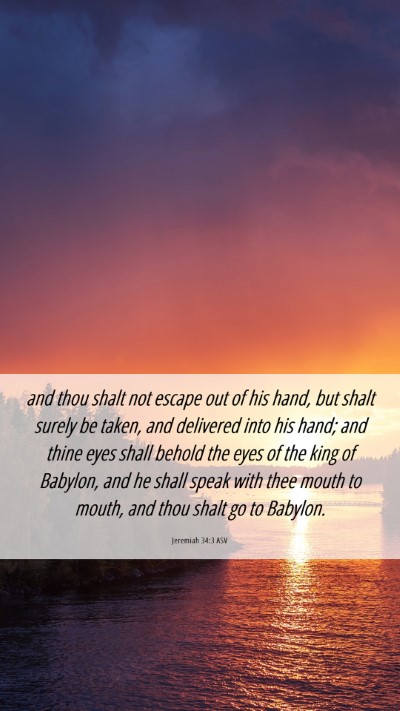 Picture 06 - Jeremiah 34:3 ASV Mobile Phone Wallpaper - and thou shalt not escape out of his hand, but - Mobile Bible Verse Wallpaper