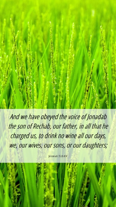 Picture 06 - Jeremiah 35:8 ASV Mobile Phone Wallpaper - And we have obeyed the voice of Jonadab the son - Mobile Bible Verse Wallpaper