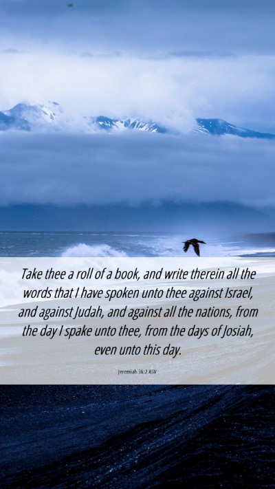 Picture 06 - Jeremiah 36:2 ASV Mobile Phone Wallpaper - Take thee a roll of a book, and write therein all - Mobile Bible Verse Wallpaper