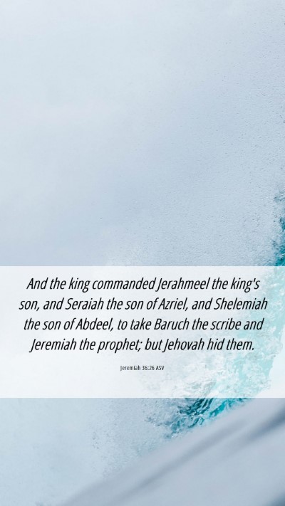 Picture 06 - Jeremiah 36:26 ASV Mobile Phone Wallpaper - And the king commanded Jerahmeel the king's son, - Mobile Bible Verse Wallpaper