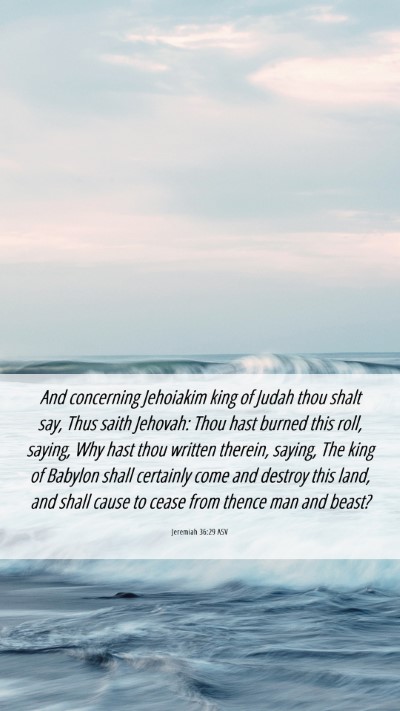 Picture 06 - Jeremiah 36:29 ASV Mobile Phone Wallpaper - And concerning Jehoiakim king of Judah thou shalt - Mobile Bible Verse Wallpaper