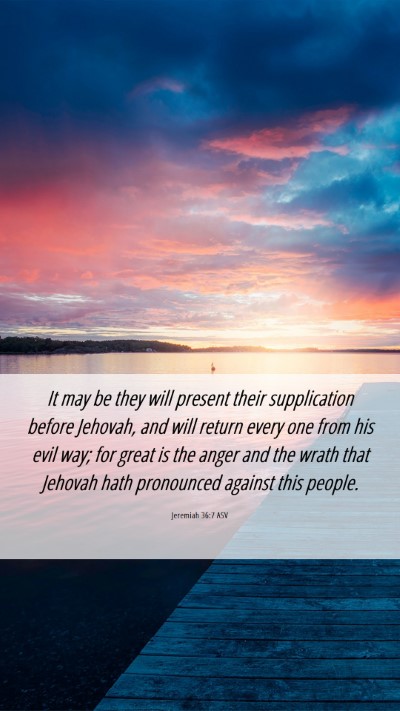 Picture 06 - Jeremiah 36:7 ASV Mobile Phone Wallpaper - It may be they will present their supplication - Mobile Bible Verse Wallpaper