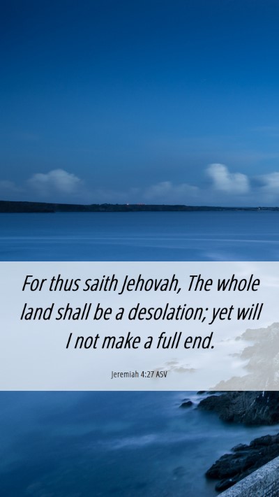 Picture 06 - Jeremiah 4:27 ASV Mobile Phone Wallpaper - For thus saith Jehovah, The whole land shall be a - Mobile Bible Verse Wallpaper