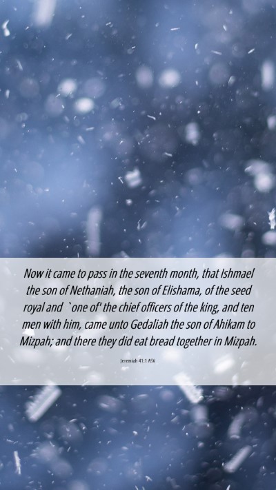 Picture 06 - Jeremiah 41:1 ASV Mobile Phone Wallpaper - Now it came to pass in the seventh month, that - Mobile Bible Verse Wallpaper