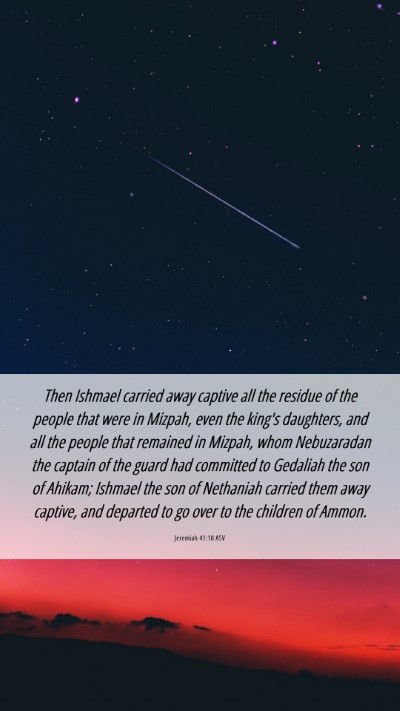 Picture 06 - Jeremiah 41:10 ASV Mobile Phone Wallpaper - Then Ishmael carried away captive all the residue - Mobile Bible Verse Wallpaper
