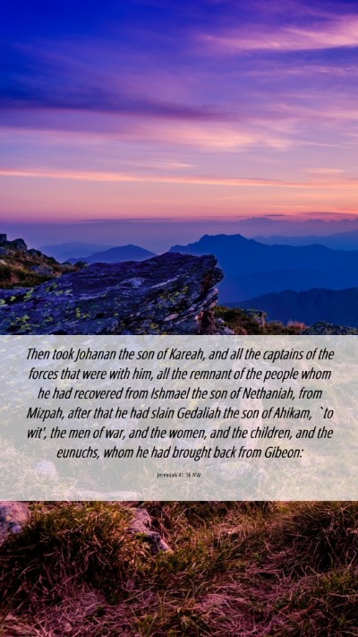 Picture 06 - Jeremiah 41:16 ASV Mobile Phone Wallpaper - Then took Johanan the son of Kareah, and all the - Mobile Bible Verse Wallpaper