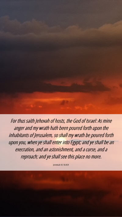 Picture 06 - Jeremiah 42:18 ASV Mobile Phone Wallpaper - For thus saith Jehovah of hosts, the God of - Mobile Bible Verse Wallpaper