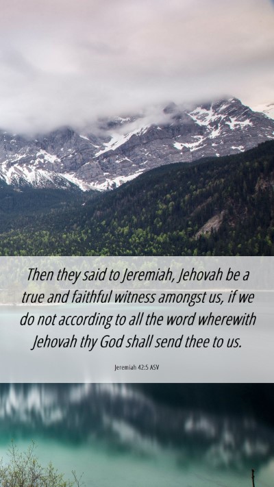 Picture 06 - Jeremiah 42:5 ASV Mobile Phone Wallpaper - Then they said to Jeremiah, Jehovah be a true and - Mobile Bible Verse Wallpaper