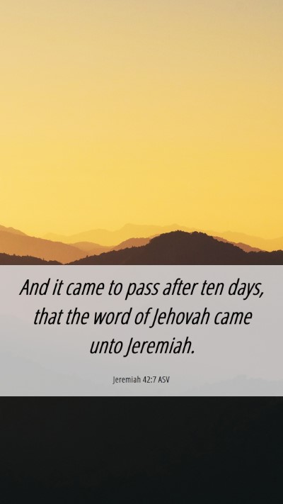 Picture 06 - Jeremiah 42:7 ASV Mobile Phone Wallpaper - And it came to pass after ten days, that the word - Mobile Bible Verse Wallpaper