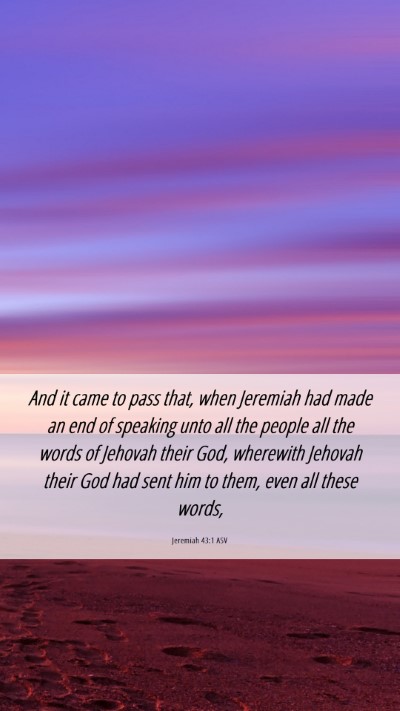 Picture 06 - Jeremiah 43:1 ASV Mobile Phone Wallpaper - And it came to pass that, when Jeremiah had made - Mobile Bible Verse Wallpaper