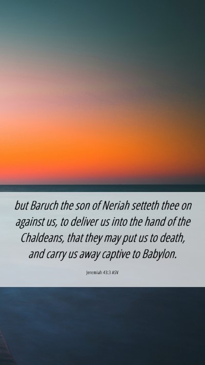 Picture 06 - Jeremiah 43:3 ASV Mobile Phone Wallpaper - but Baruch the son of Neriah setteth thee on - Mobile Bible Verse Wallpaper