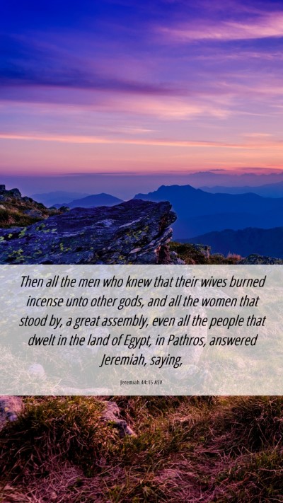Picture 06 - Jeremiah 44:15 ASV Mobile Phone Wallpaper - Then all the men who knew that their wives burned - Mobile Bible Verse Wallpaper