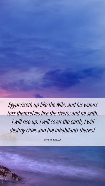 Picture 06 - Jeremiah 46:8 ASV Mobile Phone Wallpaper - Egypt riseth up like the Nile, and his waters - Mobile Bible Verse Wallpaper