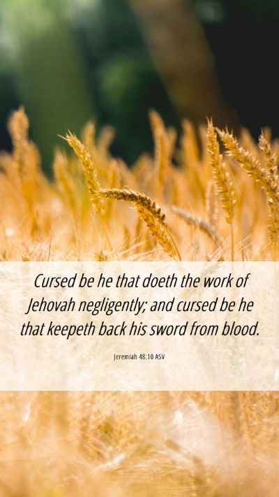 Picture 06 - Jeremiah 48:10 ASV Mobile Phone Wallpaper - Cursed be he that doeth the work of Jehovah - Mobile Bible Verse Wallpaper
