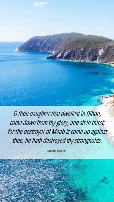 Picture 06 - Jeremiah 48:18 ASV Mobile Phone Wallpaper - O thou daughter that dwellest in Dibon, come down - Mobile Bible Verse Wallpaper