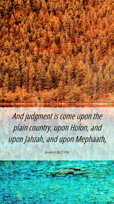 Picture 06 - Jeremiah 48:21 ASV Mobile Phone Wallpaper - And judgment is come upon the plain country, upon - Mobile Bible Verse Wallpaper