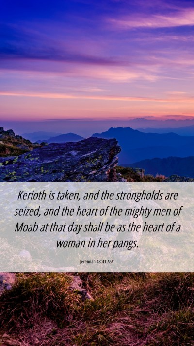 Picture 06 - Jeremiah 48:41 ASV Mobile Phone Wallpaper - Kerioth is taken, and the strongholds are seized, - Mobile Bible Verse Wallpaper