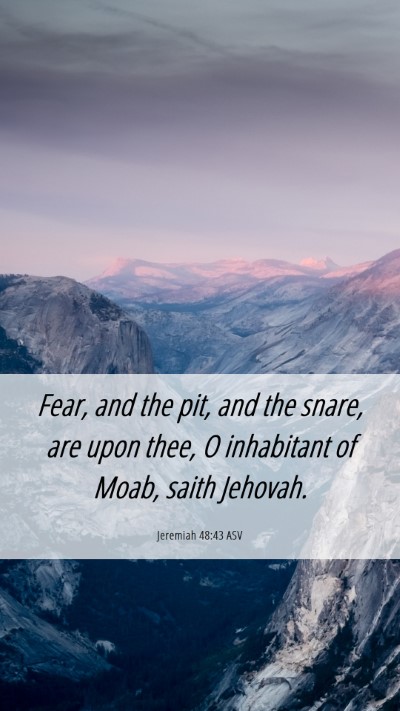 Picture 06 - Jeremiah 48:43 ASV Mobile Phone Wallpaper - Fear, and the pit, and the snare, are upon thee, - Mobile Bible Verse Wallpaper