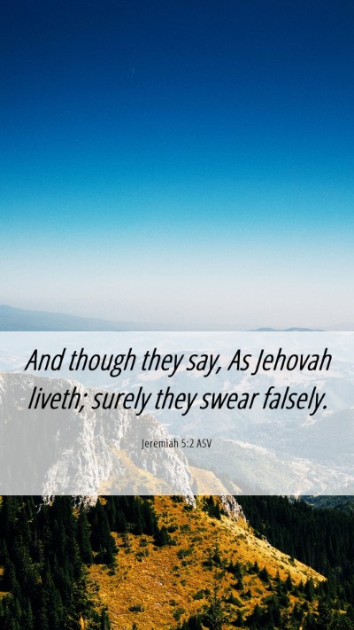 Picture 06 - Jeremiah 5:2 ASV Mobile Phone Wallpaper - And though they say, As Jehovah liveth; surely - Mobile Bible Verse Wallpaper