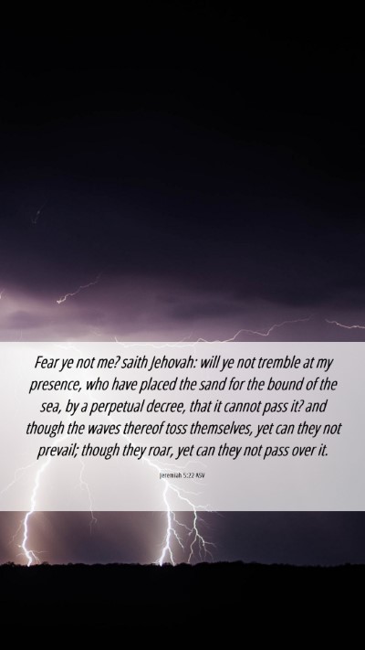 Picture 06 - Jeremiah 5:22 ASV Mobile Phone Wallpaper - Fear ye not me? saith Jehovah: will ye not - Mobile Bible Verse Wallpaper