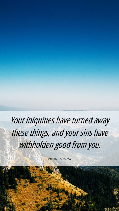 Picture 06 - Jeremiah 5:25 ASV Mobile Phone Wallpaper - Your iniquities have turned away these things, - Mobile Bible Verse Wallpaper