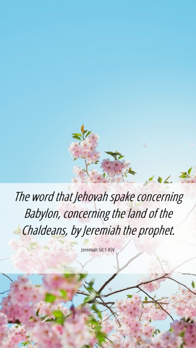 Picture 06 - Jeremiah 50:1 ASV Mobile Phone Wallpaper - The word that Jehovah spake concerning Babylon, - Mobile Bible Verse Wallpaper