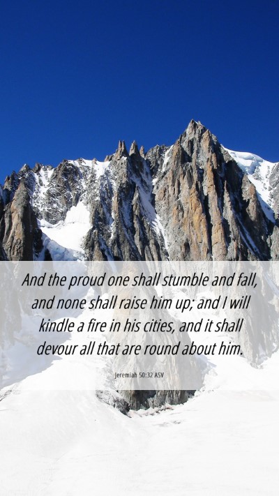 Picture 06 - Jeremiah 50:32 ASV Mobile Phone Wallpaper - And the proud one shall stumble and fall, and - Mobile Bible Verse Wallpaper