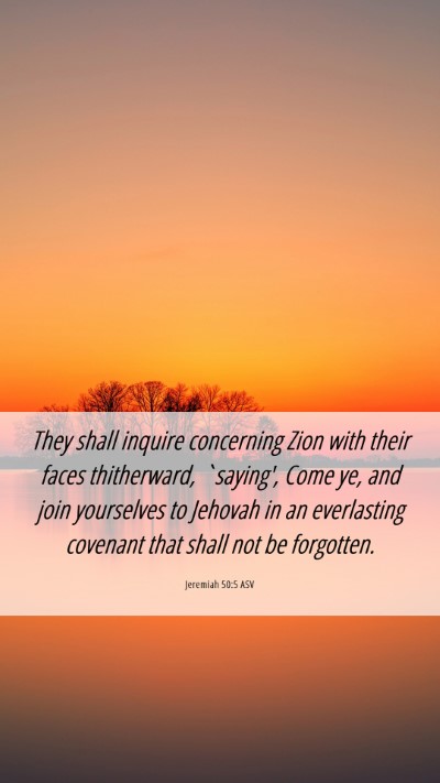 Picture 06 - Jeremiah 50:5 ASV Mobile Phone Wallpaper - They shall inquire concerning Zion with their - Mobile Bible Verse Wallpaper
