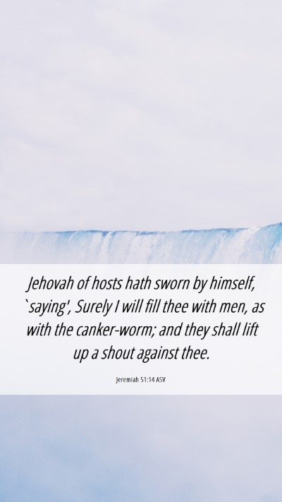 Picture 06 - Jeremiah 51:14 ASV Mobile Phone Wallpaper - Jehovah of hosts hath sworn by himself, `saying', - Mobile Bible Verse Wallpaper