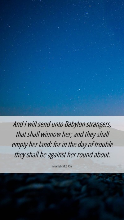 Picture 06 - Jeremiah 51:2 ASV Mobile Phone Wallpaper - And I will send unto Babylon strangers, that - Mobile Bible Verse Wallpaper