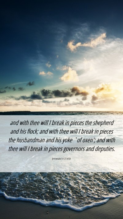 Picture 06 - Jeremiah 51:23 ASV Mobile Phone Wallpaper - and with thee will I break in pieces the shepherd - Mobile Bible Verse Wallpaper