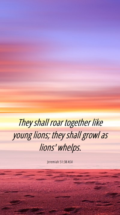 Picture 06 - Jeremiah 51:38 ASV Mobile Phone Wallpaper - They shall roar together like young lions; they - Mobile Bible Verse Wallpaper