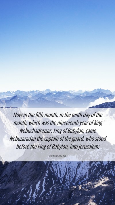 Picture 06 - Jeremiah 52:12 ASV Mobile Phone Wallpaper - Now in the fifth month, in the tenth day of the - Mobile Bible Verse Wallpaper