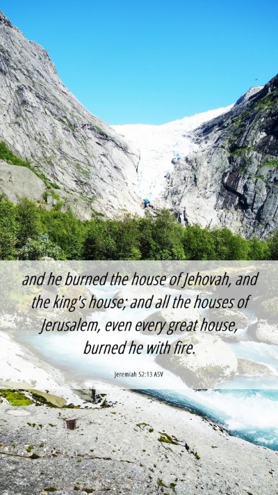 Picture 06 - Jeremiah 52:13 ASV Mobile Phone Wallpaper - and he burned the house of Jehovah, and the - Mobile Bible Verse Wallpaper