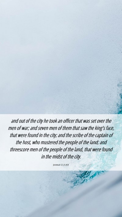 Picture 06 - Jeremiah 52:25 ASV Mobile Phone Wallpaper - and out of the city he took an officer that was - Mobile Bible Verse Wallpaper