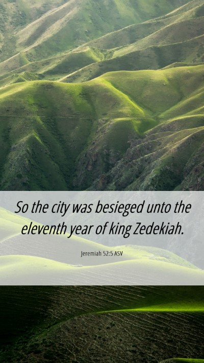 Picture 06 - Jeremiah 52:5 ASV Mobile Phone Wallpaper - So the city was besieged unto the eleventh year - Mobile Bible Verse Wallpaper