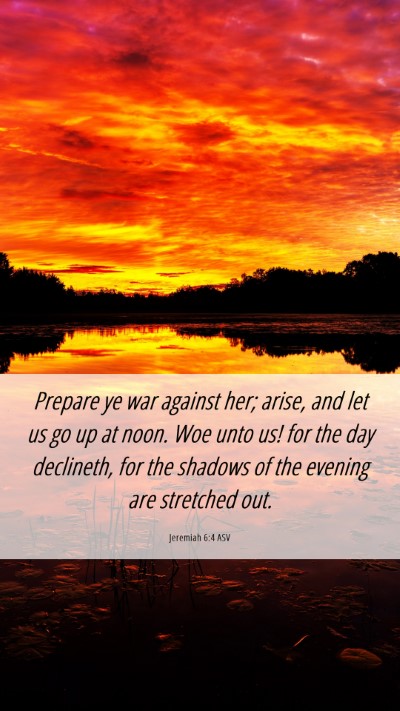 Picture 06 - Jeremiah 6:4 ASV Mobile Phone Wallpaper - Prepare ye war against her; arise, and let us go - Mobile Bible Verse Wallpaper