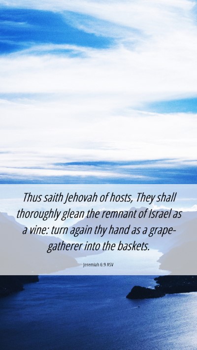 Picture 06 - Jeremiah 6:9 ASV Mobile Phone Wallpaper - Thus saith Jehovah of hosts, They shall - Mobile Bible Verse Wallpaper