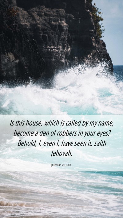 Picture 06 - Jeremiah 7:11 ASV Mobile Phone Wallpaper - Is this house, which is called by my name, become - Mobile Bible Verse Wallpaper