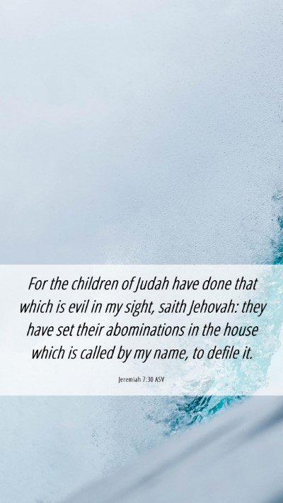 Picture 06 - Jeremiah 7:30 ASV Mobile Phone Wallpaper - For the children of Judah have done that which is - Mobile Bible Verse Wallpaper