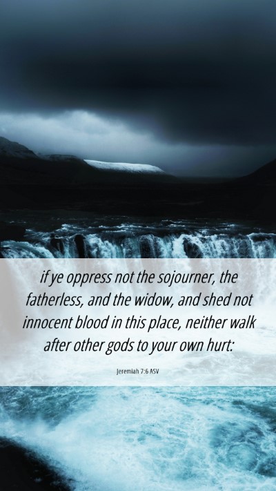 Picture 06 - Jeremiah 7:6 ASV Mobile Phone Wallpaper - if ye oppress not the sojourner, the fatherless, - Mobile Bible Verse Wallpaper