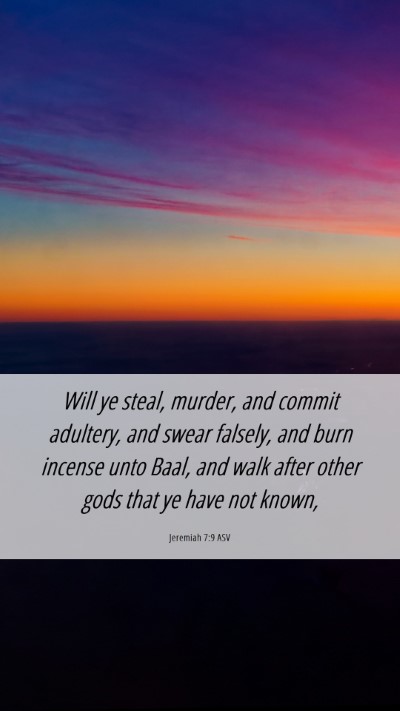 Picture 06 - Jeremiah 7:9 ASV Mobile Phone Wallpaper - Will ye steal, murder, and commit adultery, and - Mobile Bible Verse Wallpaper