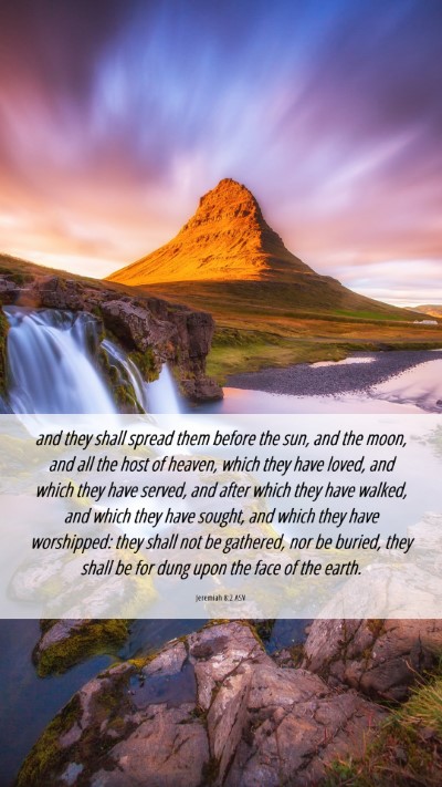 Picture 06 - Jeremiah 8:2 ASV Mobile Phone Wallpaper - and they shall spread them before the sun, and - Mobile Bible Verse Wallpaper