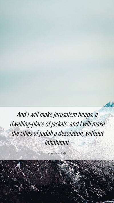 Picture 06 - Jeremiah 9:11 ASV Mobile Phone Wallpaper - And I will make Jerusalem heaps, a dwelling-place - Mobile Bible Verse Wallpaper