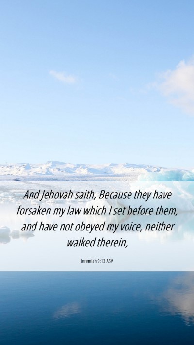 Picture 06 - Jeremiah 9:13 ASV Mobile Phone Wallpaper - And Jehovah saith, Because they have forsaken my - Mobile Bible Verse Wallpaper
