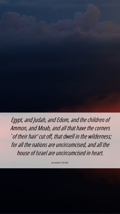 Picture 06 - Jeremiah 9:26 ASV Mobile Phone Wallpaper - Egypt, and Judah, and Edom, and the children of - Mobile Bible Verse Wallpaper