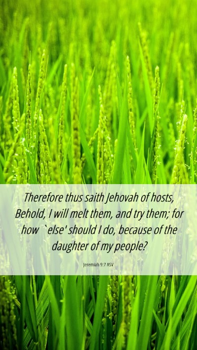 Picture 06 - Jeremiah 9:7 ASV Mobile Phone Wallpaper - Therefore thus saith Jehovah of hosts, Behold, I - Mobile Bible Verse Wallpaper