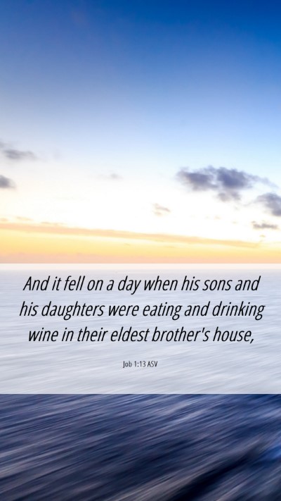 Picture 06 - Job 1:13 ASV Mobile Phone Wallpaper - And it fell on a day when his sons and his - Mobile Bible Verse Wallpaper