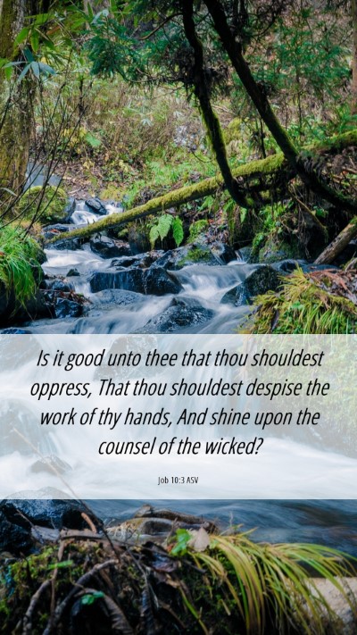 Picture 06 - Job 10:3 ASV Mobile Phone Wallpaper - Is it good unto thee that thou shouldest oppress, - Mobile Bible Verse Wallpaper